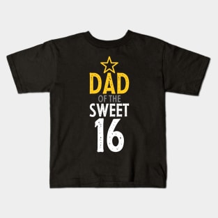 Parent of sweet 16- Dad of the sweet sixteen Kids T-Shirt